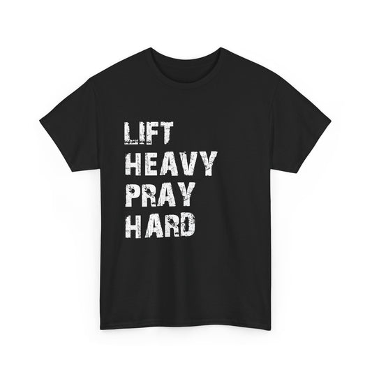 Lift Heavy Pray Hard Tee - Unisex Inspirational Fitness T-Shirt