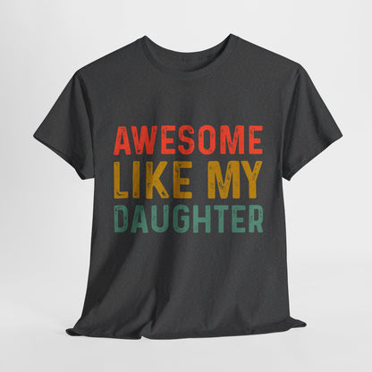 Awesome Like My Daughter Funny Father’s Day Humor Proud Dad T-Shirt