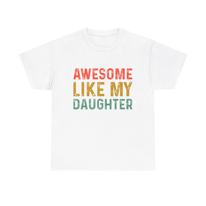 Awesome Like My Daughter Funny Father’s Day Humor Proud Dad T-Shirt