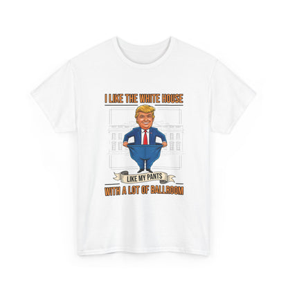 White House Like My Pants Ballroom Funny Political Meme T-Shirt