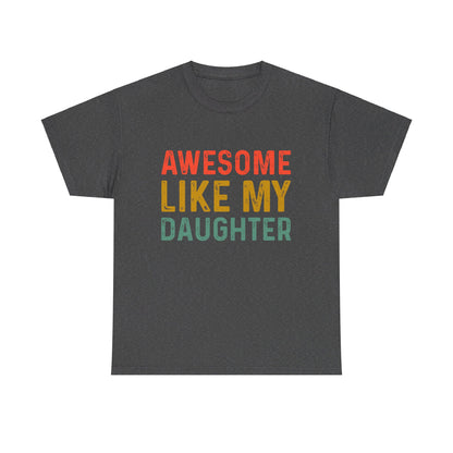 Awesome Like My Daughter Funny Father’s Day Humor Proud Dad T-Shirt