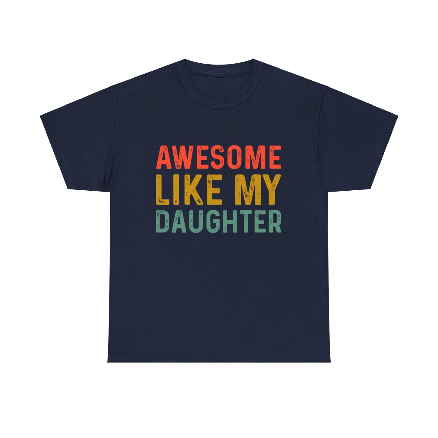 Awesome Like My Daughter Funny Father’s Day Humor Proud Dad T-Shirt