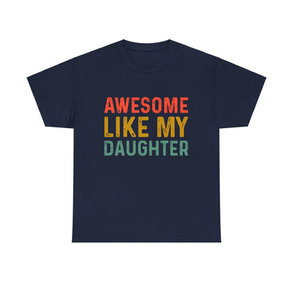 Awesome Like My Daughter Funny Father’s Day Humor Proud Dad T-Shirt