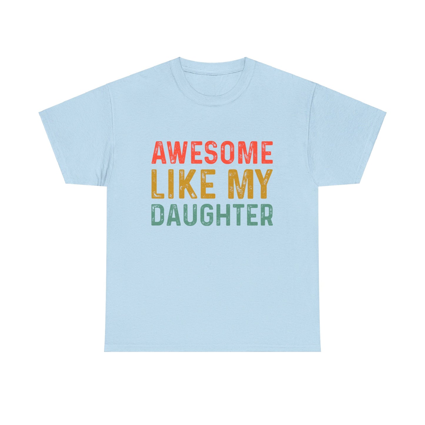 Awesome Like My Daughter Funny Father’s Day Humor Proud Dad T-Shirt