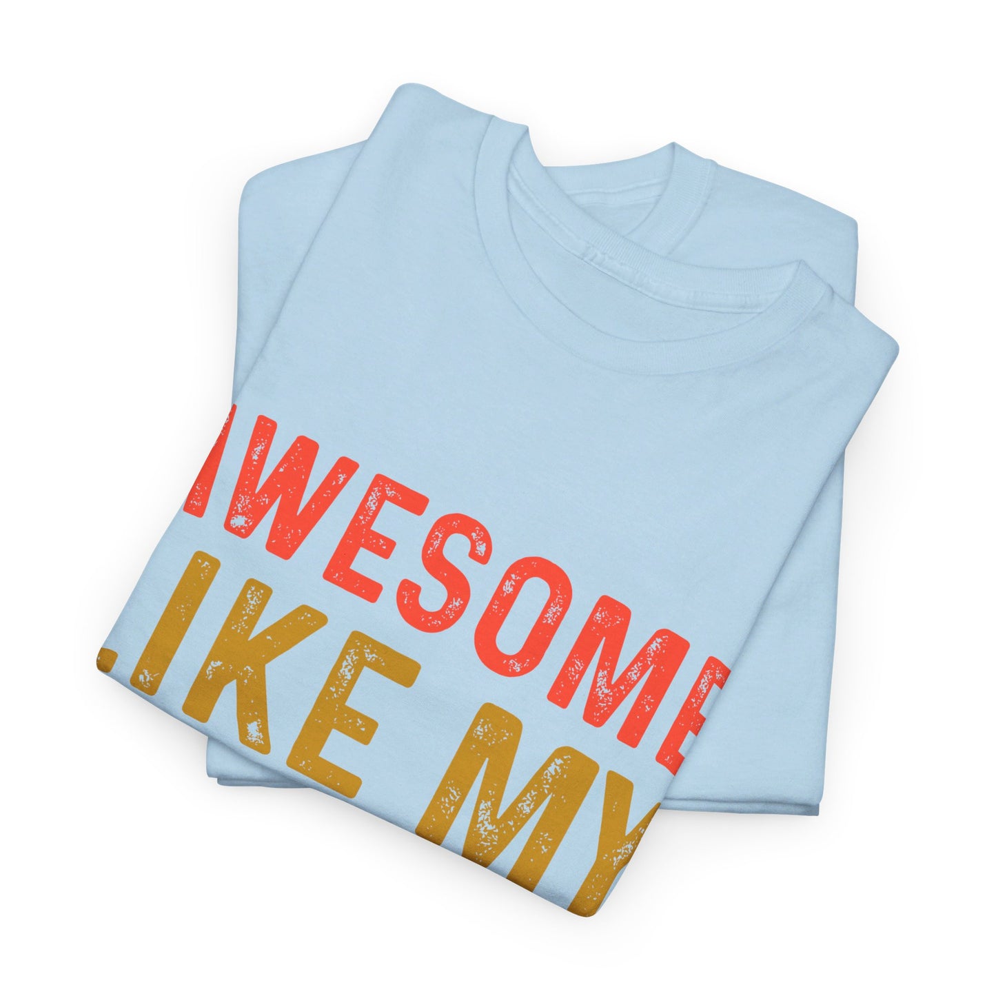 Awesome Like My Daughter Funny Father’s Day Humor Proud Dad T-Shirt