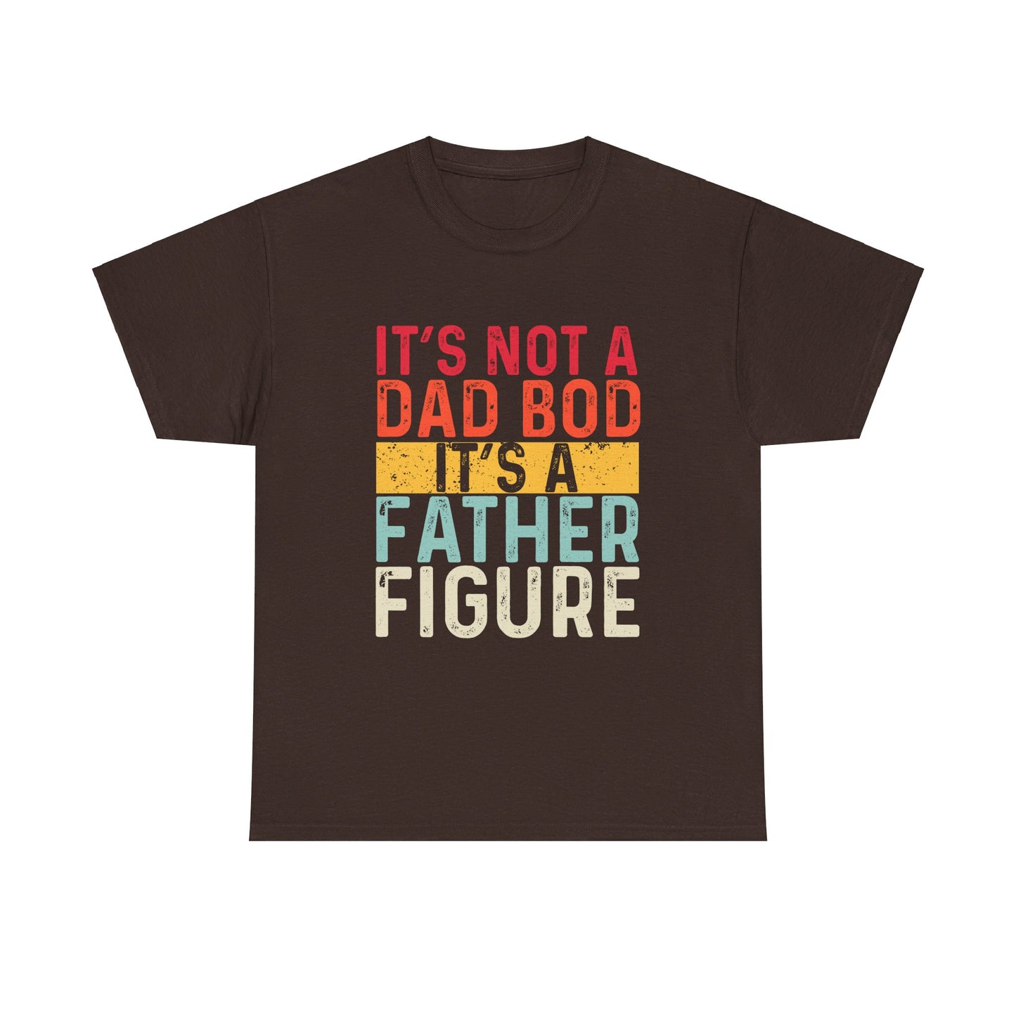 It's Not A Dad Bod It's A Father Figure Funny Retro Vintage T-Shirt