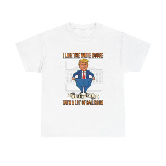 White House Like My Pants Ballroom Funny Political Meme T-Shirt