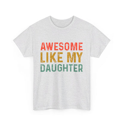 Awesome Like My Daughter Funny Father’s Day Humor Proud Dad T-Shirt