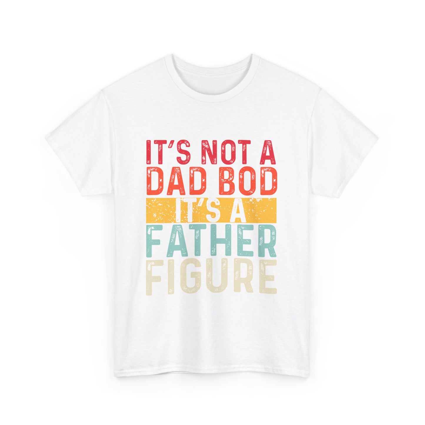 It's Not A Dad Bod It's A Father Figure Funny Retro Vintage T-Shirt