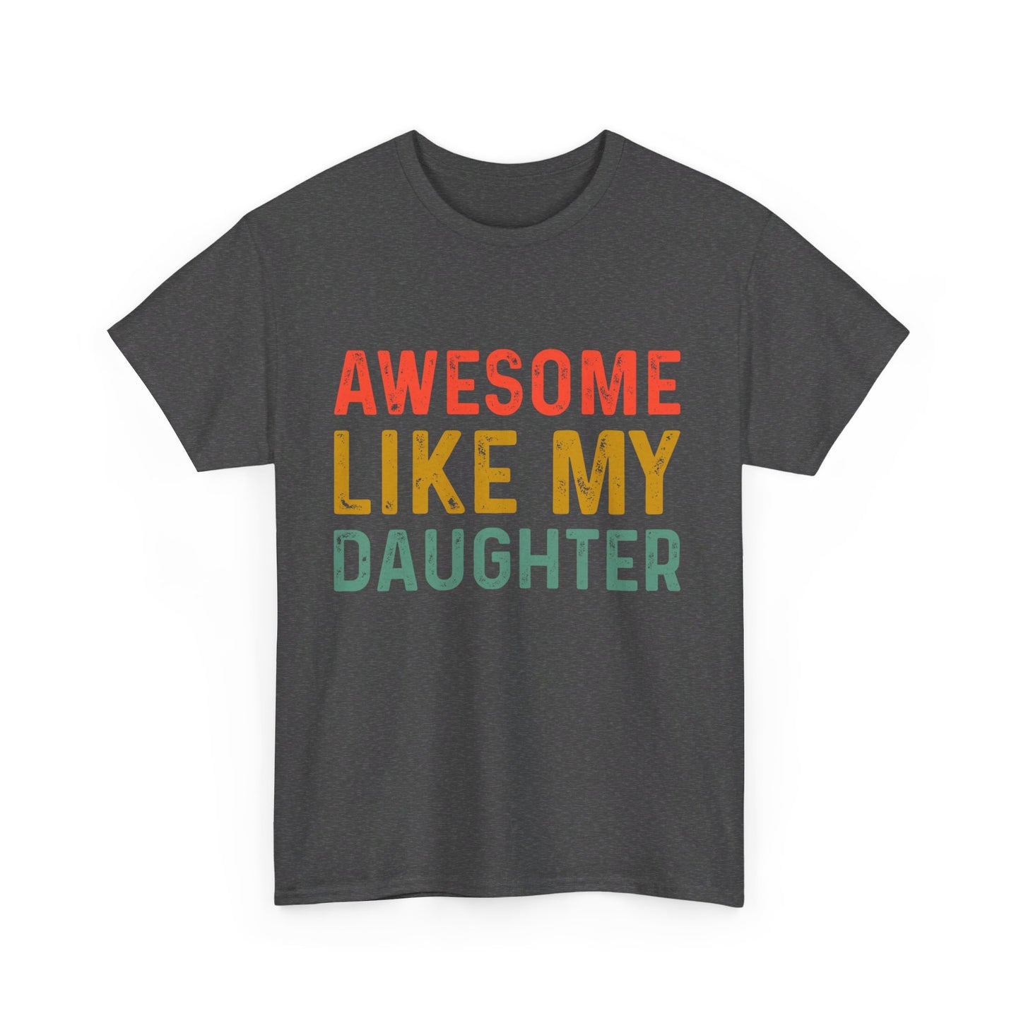 Awesome Like My Daughter Funny Father’s Day Humor Proud Dad T-Shirt