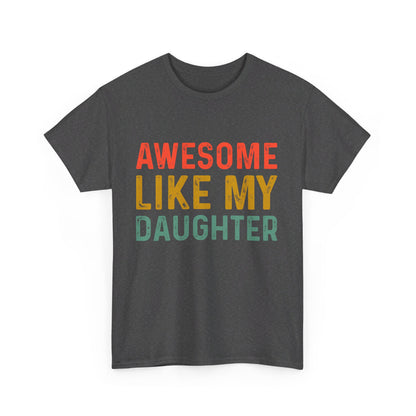 Awesome Like My Daughter Funny Father’s Day Humor Proud Dad T-Shirt